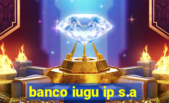 banco iugu ip s.a